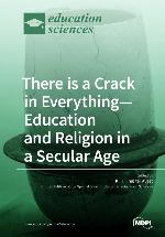 There is a crack in everything - education and religion in a secular age