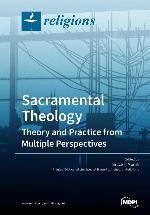 Sacramental theology : theory and practice from multiple perspectives