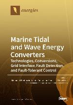 Marine Tidaland Wave Energy Converters : Technologies, Conversions, Grid Interface, Fault Detection, and Fault-Tolerant Control