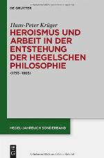 Heroismus Und Arbeit in Der Entstehung Der Hegelschen Philosophie