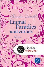 Einmal Paradies und zurück Roman