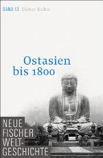 Neue Fischer Weltgeschichte. Band 13 Ostasien bis 1800