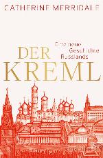 Der Kreml Eine neue Geschichte Russlands