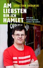 Am liebsten bin ich Hamlet Mit dem Downsyndrom mitten im Leben