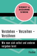 Verstehen - Verzeihen - Versöhnen Wie man sich selbst und anderen vergeben lernt