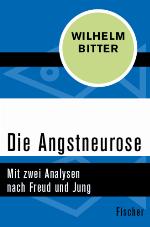 Die Angstneurose Mit zwei Analysen nach Freud und Jung