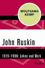 John Ruskin 1819-1900. Leben und Werk