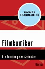 Filmkomiker Die Errettung des Grotesken