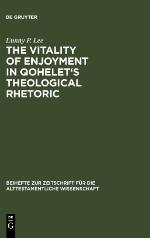 The Vitality of Enjoyment in Qohelet's Theological Rhetoric (Beiheft Zur Zeitschrift Fur Die Alttestamentliche Wissenschaft) (Beiheft Zur Zeitschrift Fur Die Alttestamentliche Wissenschaft)