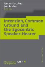Intention, Common Ground and the Egocentric Speaker-Hearer