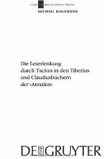 Die Leserlenkung Durch Tacitus in Den Tiberius- Und Claudiusbuchern Der &quot;Annalen&quot;