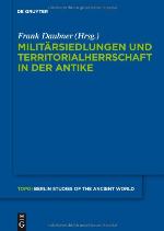 Milit�rsiedlungen Und Territorialherrschaft in Der Antike