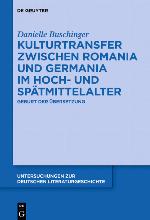 Kulturtransfer Zwischen Romania Und Germania Im Hoch- Und Sp�tmittelalter