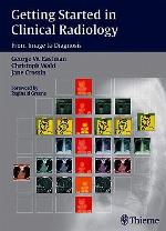 Getting Started in Clinical Radiology: From Image to Diagnosis