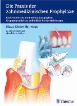 Die Praxis der zahnmedizinischen Prophylaxe : ein Leitfaden für die Individualprophylaxe, Gruppenprophylaxe und initiale Parodontaltherapie ; 59 Tabellen