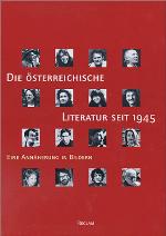 Die Osterreichische Literatur seit 1945 : eine Annäherung in Bildern