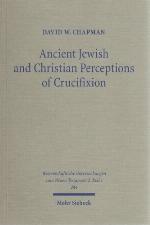 Ancient Jewish and Christian Perceptions of Crucifixion