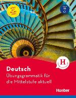 Deutsch - Übungsgrammatik für die Mittelstufe - aktuell