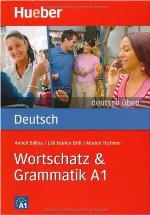 Wortschatz &amp; Grammatik A1