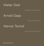 Walter Dietl Arnold Gapp Werner Tscholl Drei Vinschgauer Architekten im Portrait