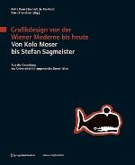 Grafikdesign Von Der Wiener Moderne Bis Heute. Von Kolo Moser Bis Stefan Sagmeister.