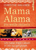 Mama Alama Die weiße Heilerin. Ich habe mein Leben in Afrika gefunden