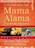 Mama Alama die weiße Heilerin : ich habe mein Leben in Afrika gefunden