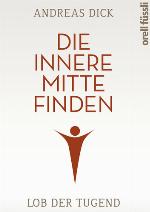 Die innere Mitte finden : Lob der Tugend