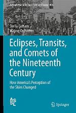 Eclipses, Transits, and Comets of the Nineteenth Century: How America's Perception of the Skies Changed (Astrophysics and Space Science Library, 406)