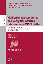 Medical Image Computing and Computer-Assisted Intervention - Miccai 2014