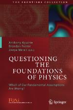 Questioning the foundations of physics : which of our fundamental assumptions are wrong?
