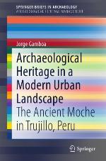 Archaeological Heritage in a Modern Urban Landscape The Ancient Moche in Trujillo, Peru