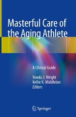Masterful care of the aging athlete : a clinical guide