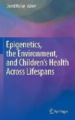 Epigenetics, the Environment, and Children S Health Across Lifespans