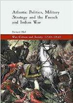 Atlantic Politics, Military Strategy and the French and Indian War
