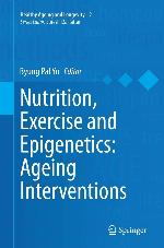 Nutrition, Exercise and Epigenetics: Ageing Interventions (Healthy Ageing and Longevity, 2)