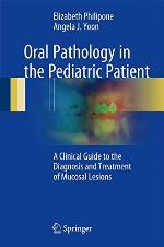 Oral Pathology in the Pediatric Patient : a Clinical Guide to the Diagnosis and Treatment of Mucosal Lesions
