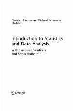 Introduction to Statistics and Data Analysis : With Exercises, Solutions and Applications in R.