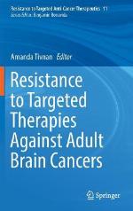 Resistance to Targeted Therapies Against Adult Brain Cancers