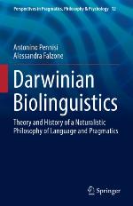Darwinian biolinguistics : theory and history of a naturalistic philosophy of language and pragmatics