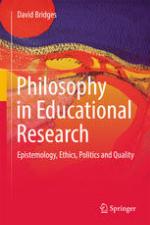 Philosophy in Educational Research : Epistemology, Ethics, Politics and Quality