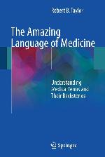 The Amazing Language of Medicine: Understanding Medical Terms and Their Backstories