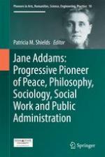 Jane Addams : progressive pioneer of peace, philosophy, sociology, social work and public administration