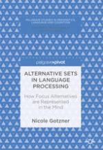 Alternative Sets in Language Processing How Focus Alternatives are Represented in the Mind