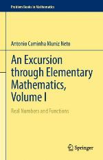 An Excursion Through Elementary Mathematics, Volume I