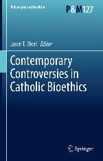 Contemporary controversies in Catholic bioethics