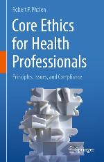 Core Ethics for Biomedical and Health Professionals