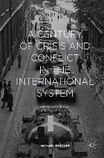 A Century of Crisis and Conflict in the International System