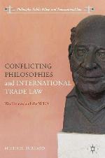 Conflicting philosophies and international trade law : worldviews and the WTO