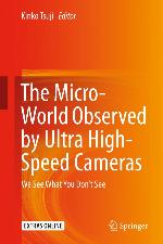 The Micro-World Observed by Ultra High-Speed Cameras